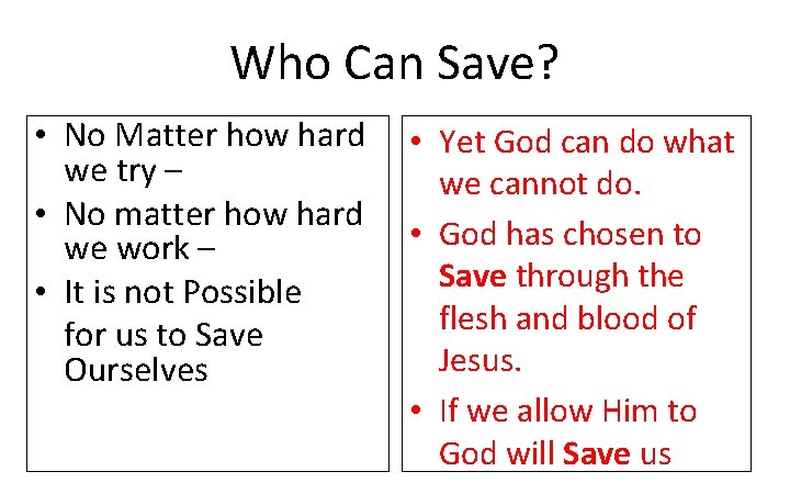 Who Can Save? • No Matter how hard we try – • No matter