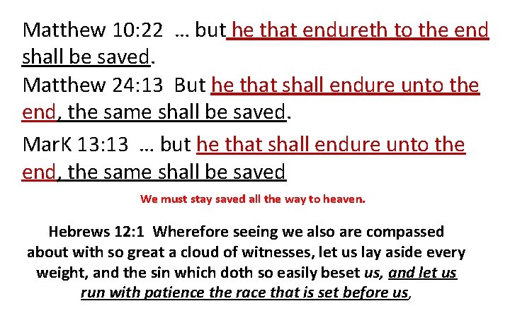 Matthew 10: 22 … but he that endureth to the end shall be saved.