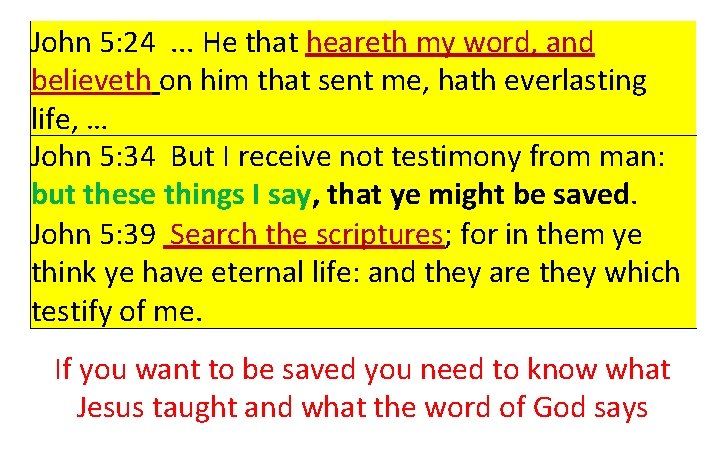 John 5: 24. . . He that heareth my word, and believeth on him