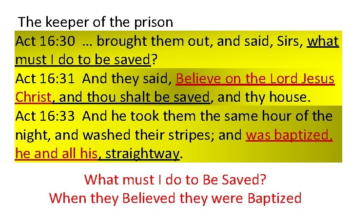 The keeper of the prison Act 16: 30 … brought them out, and said,