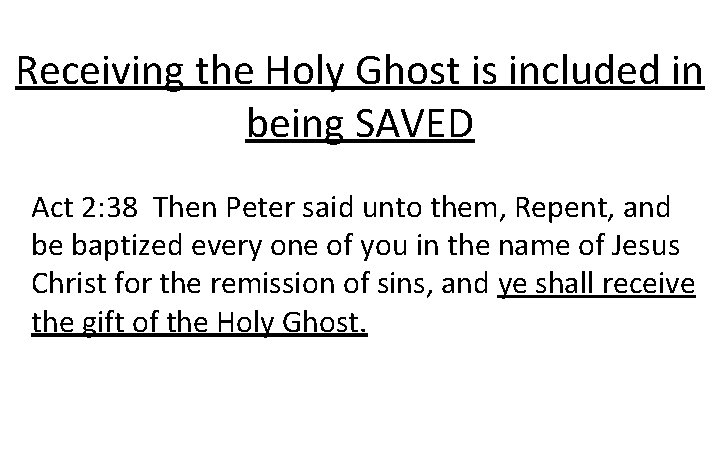 Receiving the Holy Ghost is included in being SAVED Act 2: 38 Then Peter