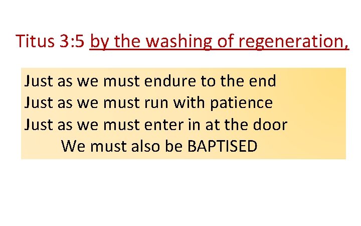 Titus 3: 5 by the washing of regeneration, Just as we must endure to