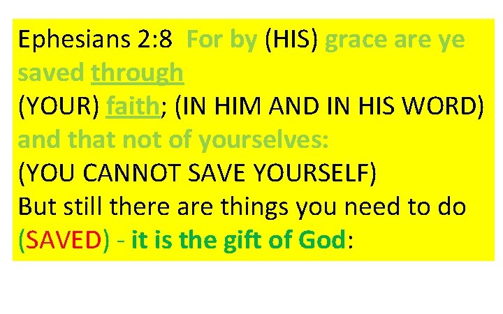 Ephesians 2: 8 For by (HIS) grace are ye saved through (YOUR) faith; (IN