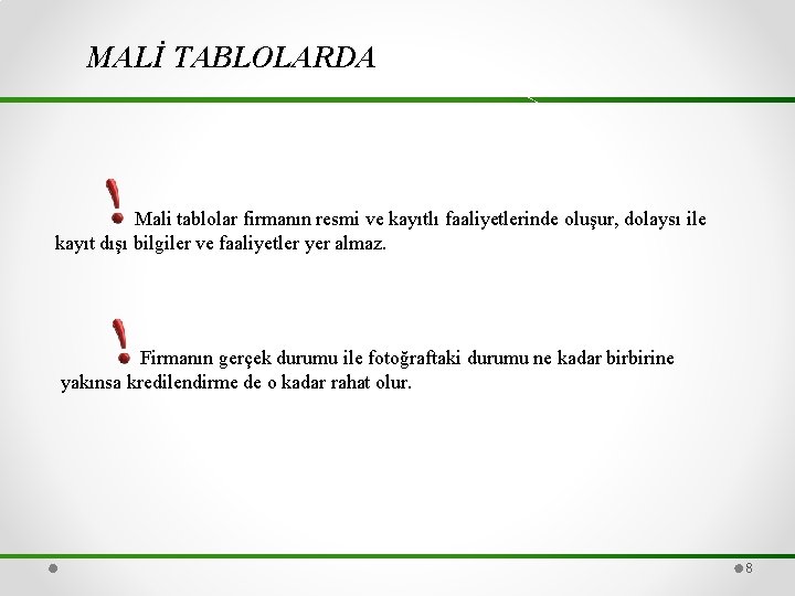 MALİ TABLOLARDA Mali tablolar firmanın resmi ve kayıtlı faaliyetlerinde oluşur, dolaysı ile kayıt dışı