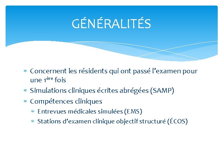 GÉNÉRALITÉS Concernent les résidents qui ont passé l’examen pour une 1ère fois Simulations cliniques