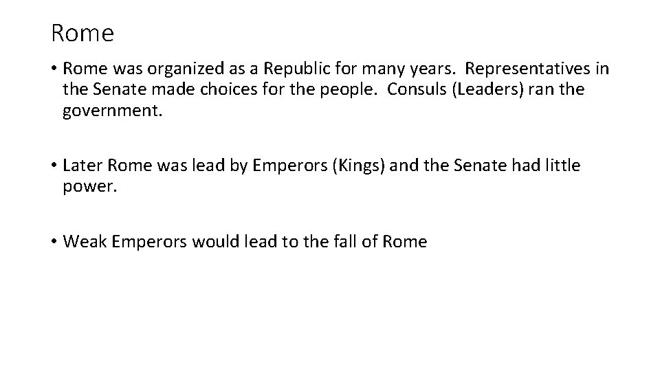 Rome • Rome was organized as a Republic for many years. Representatives in the