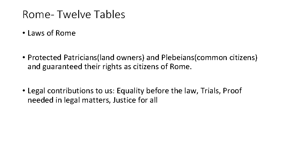 Rome- Twelve Tables • Laws of Rome • Protected Patricians(land owners) and Plebeians(common citizens)