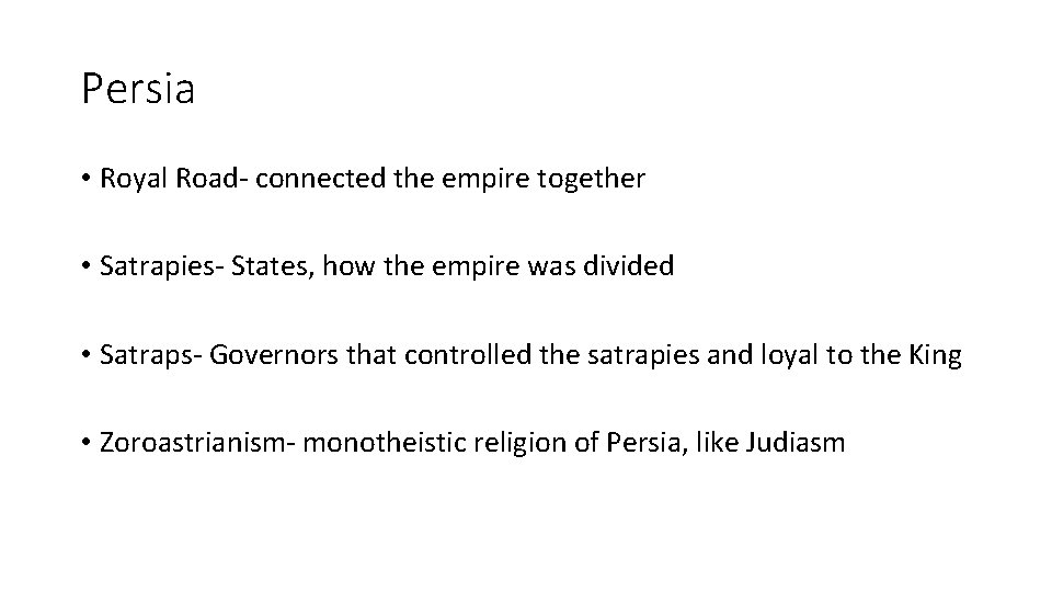 Persia • Royal Road- connected the empire together • Satrapies- States, how the empire