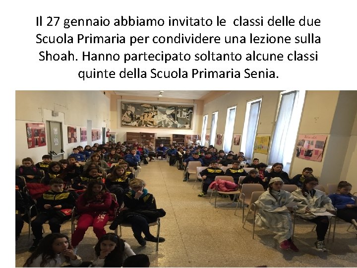 Il 27 gennaio abbiamo invitato le classi delle due Scuola Primaria per condividere una