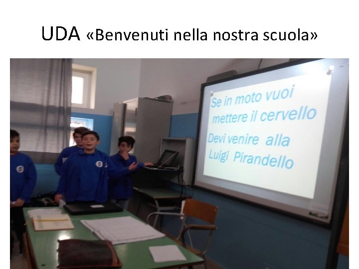 UDA «Benvenuti nella nostra scuola» UDA «Benvenuti nella nostra scuola»
