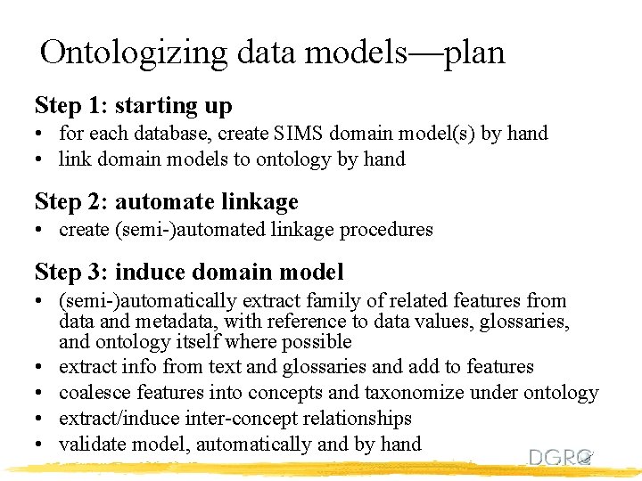 Ontologizing data models—plan Step 1: starting up • for each database, create SIMS domain