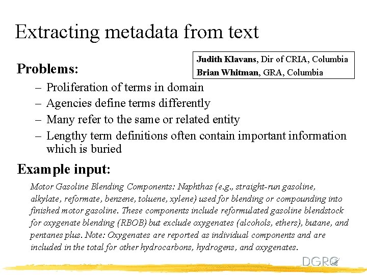 Extracting metadata from text Problems: – – Judith Klavans, Dir of CRIA, Columbia Brian