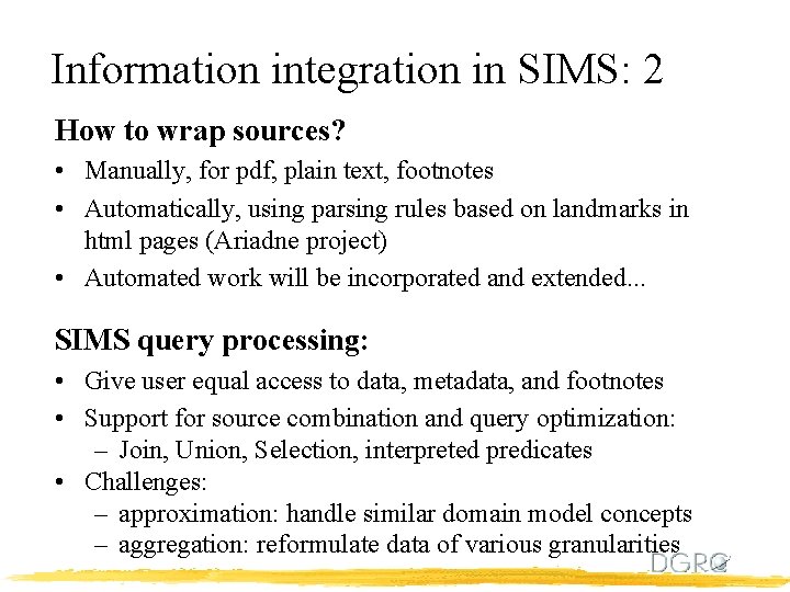 Information integration in SIMS: 2 How to wrap sources? • Manually, for pdf, plain