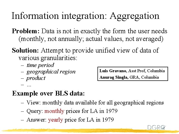 Information integration: Aggregation Problem: Data is not in exactly the form the user needs