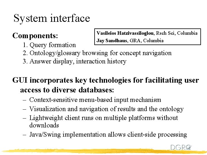 System interface Components: Vasileios Hatzivassiloglou, Rsch Sci, Columbia Jay Sandhaus, GRA, Columbia 1. Query