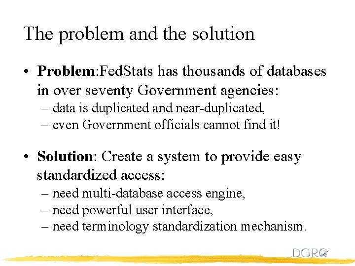 The problem and the solution • Problem: Fed. Stats has thousands of databases in