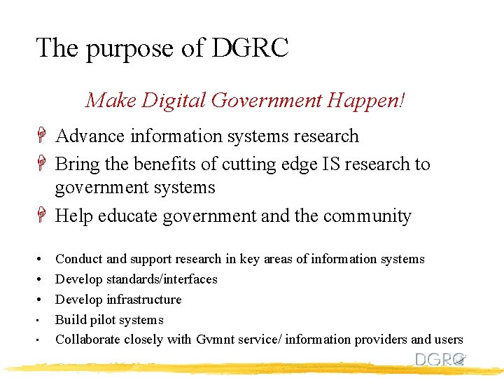 The purpose of DGRC Make Digital Government Happen! H Advance information systems research H