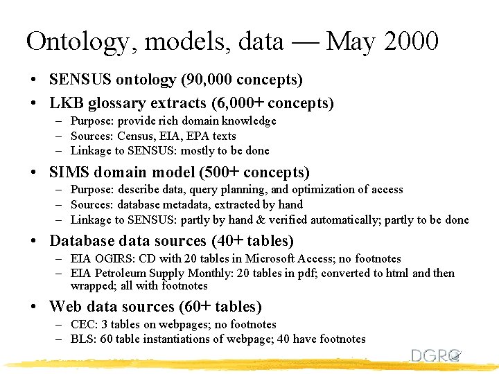 Ontology, models, data — May 2000 • SENSUS ontology (90, 000 concepts) • LKB