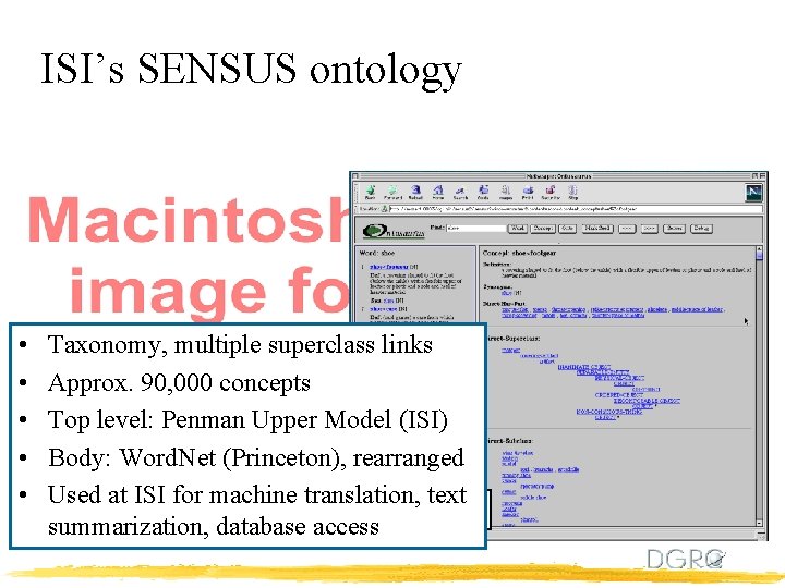 ISI’s SENSUS ontology • Taxonomy, multiple superclass links • Approx. 90, 000 concepts •