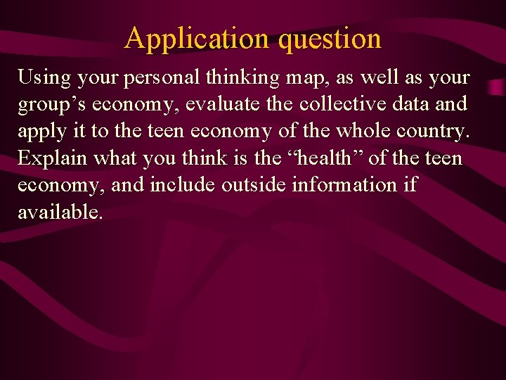 Application question Using your personal thinking map, as well as your group’s economy, evaluate