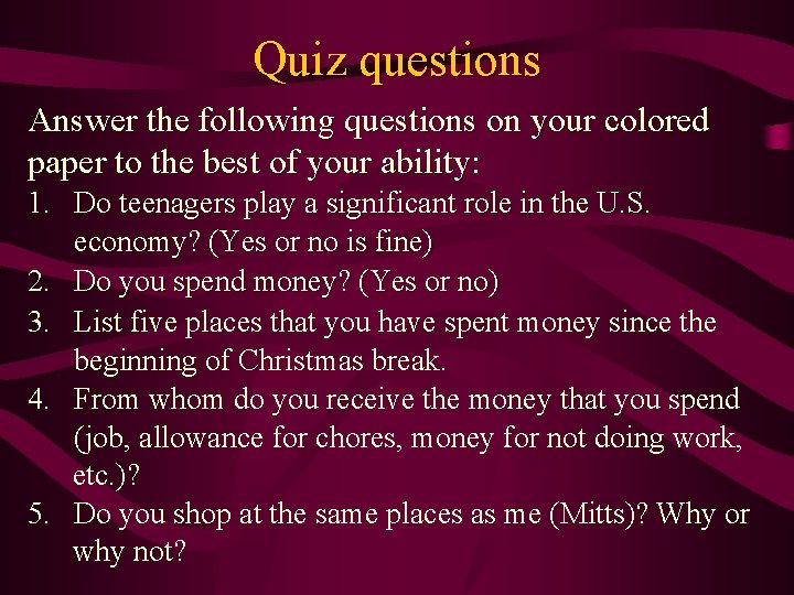 Quiz questions Answer the following questions on your colored paper to the best of
