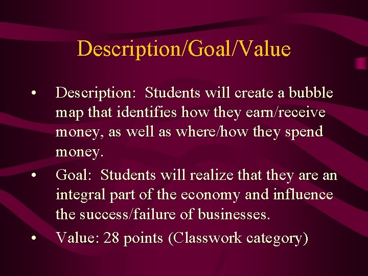 Description/Goal/Value • • • Description: Students will create a bubble map that identifies how