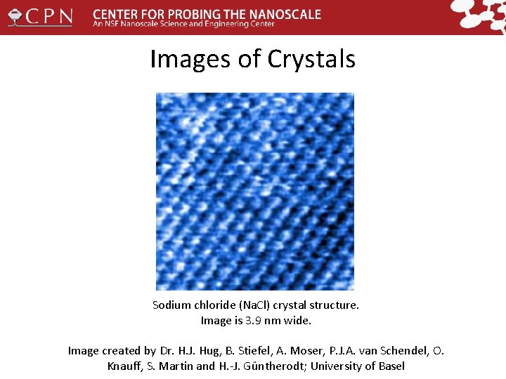 Images of Crystals Sodium chloride (Na. Cl) crystal structure. Image is 3. 9 nm
