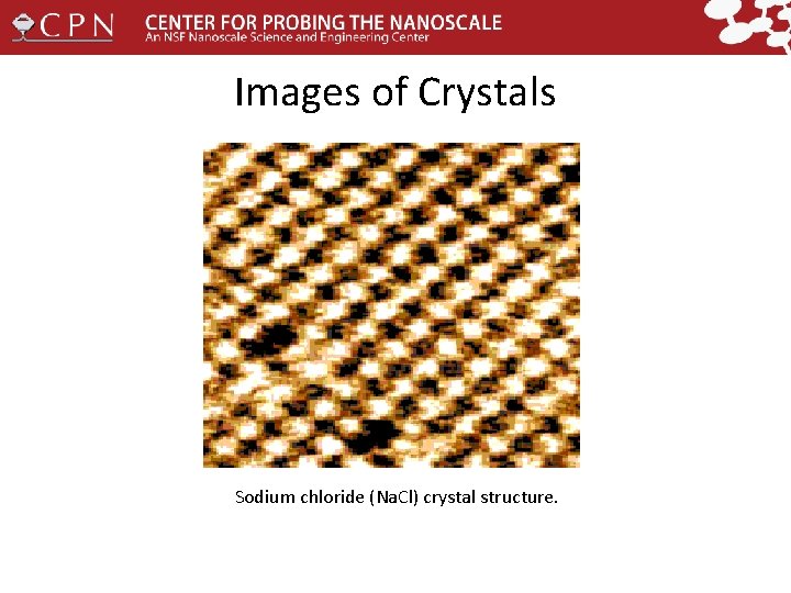 Images of Crystals Sodium chloride (Na. Cl) crystal structure. 