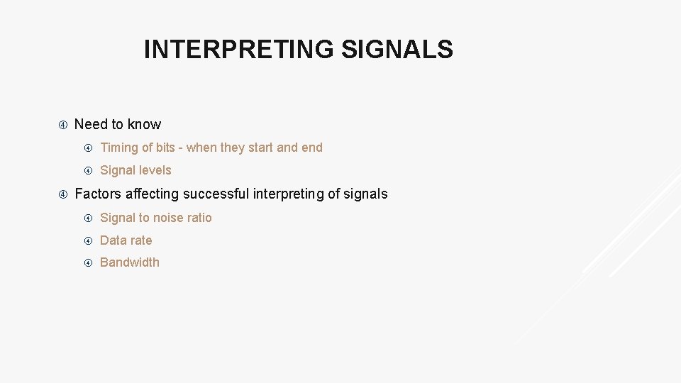 INTERPRETING SIGNALS Need to know Timing of bits - when they start and end