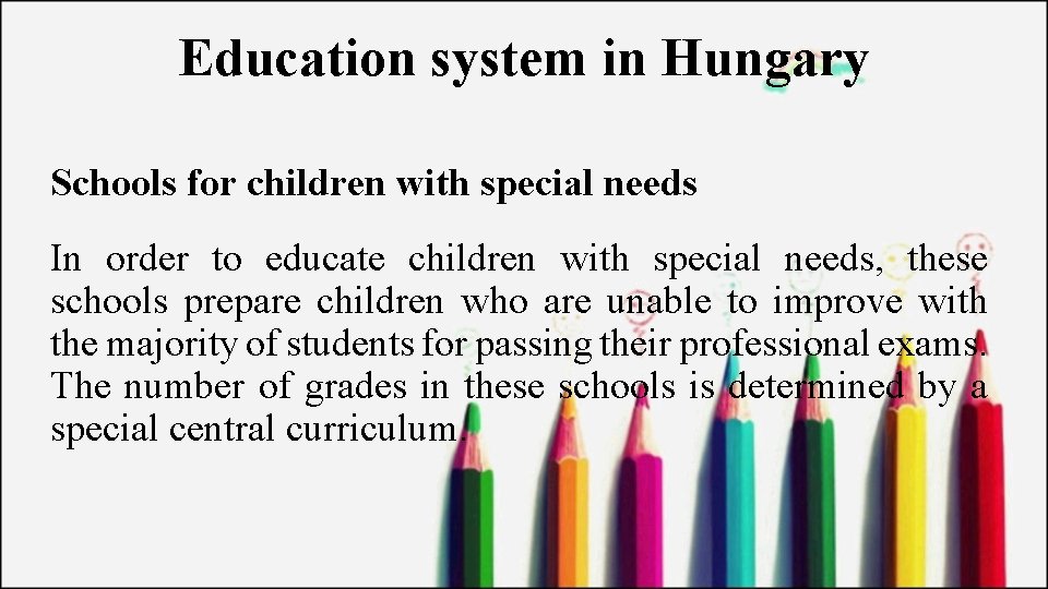 Education system in Hungary Schools for children with special needs In order to educate