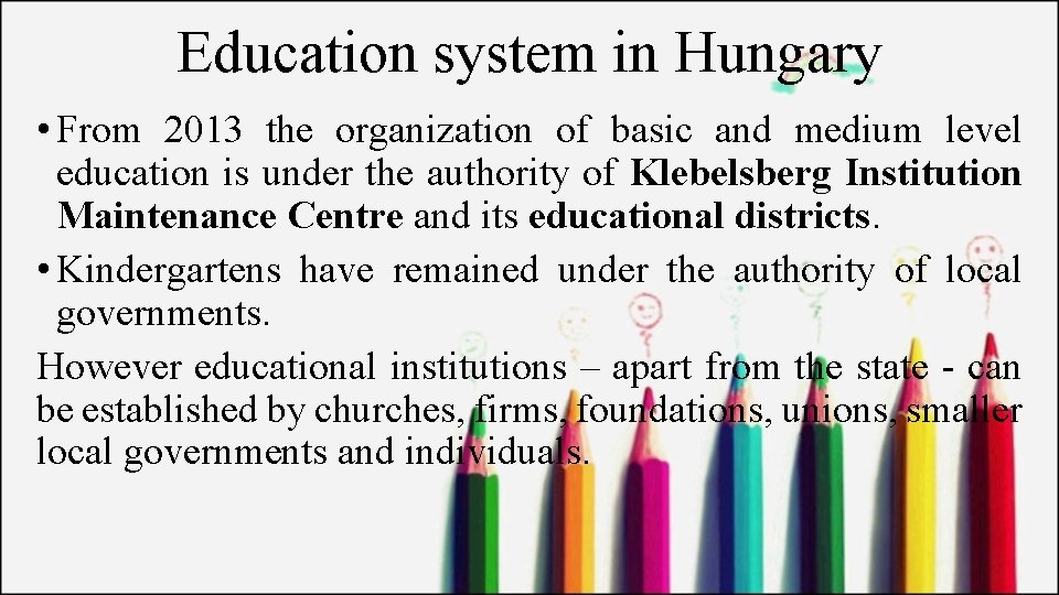 Education system in Hungary • From 2013 the organization of basic and medium level