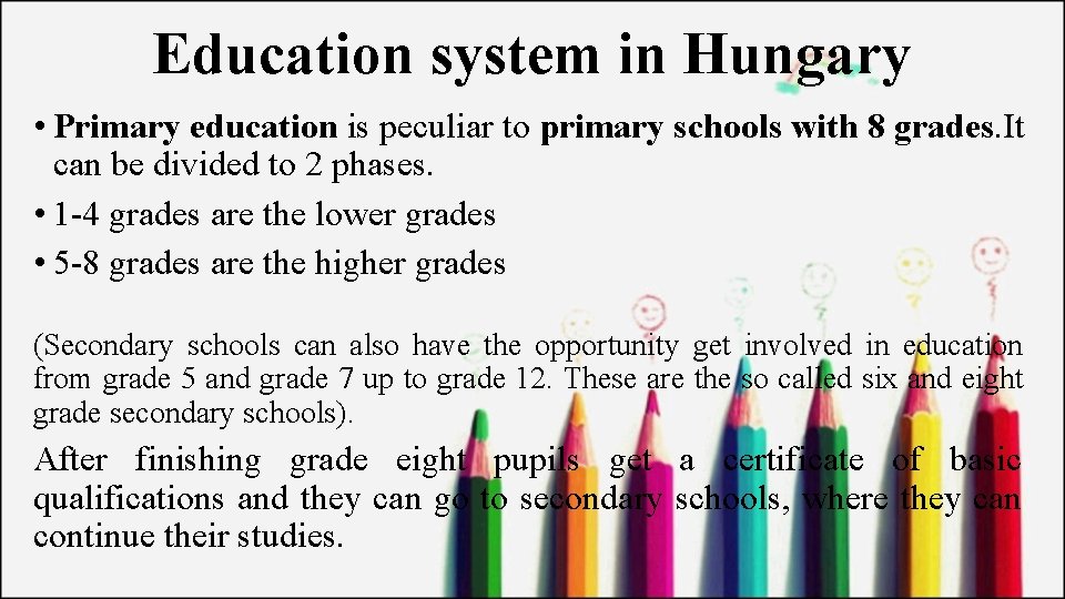 Education system in Hungary • Primary education is peculiar to primary schools with 8