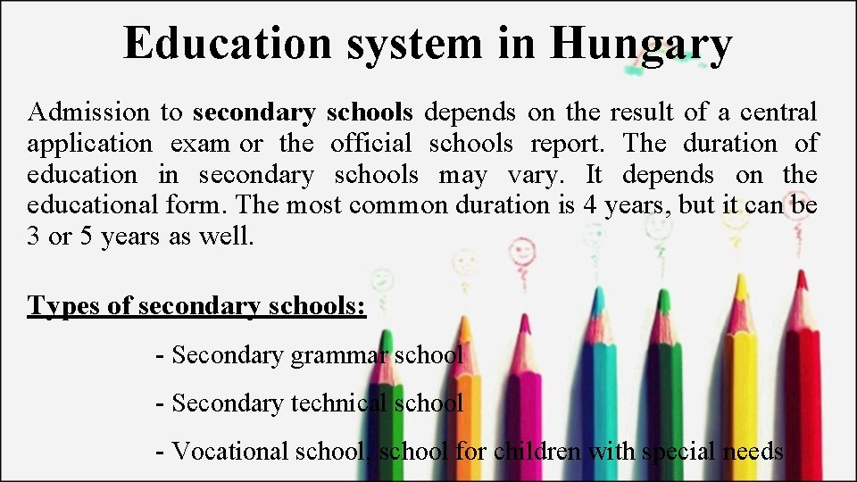 Education system in Hungary Admission to secondary schools depends on the result of a
