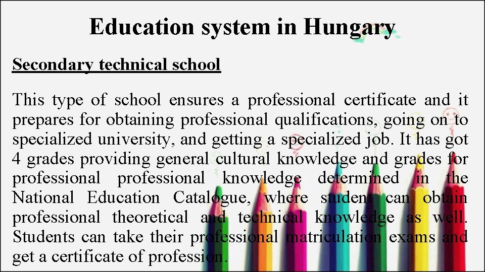 Education system in Hungary Secondary technical school This type of school ensures a professional