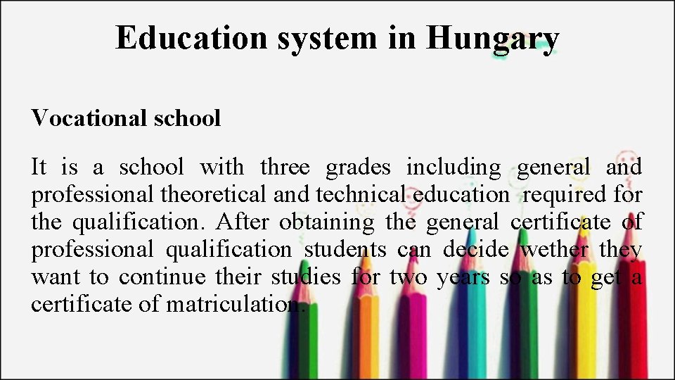 Education system in Hungary Vocational school It is a school with three grades including