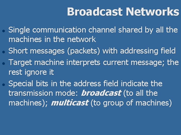 Broadcast Networks l l Single communication channel shared by all the machines in the