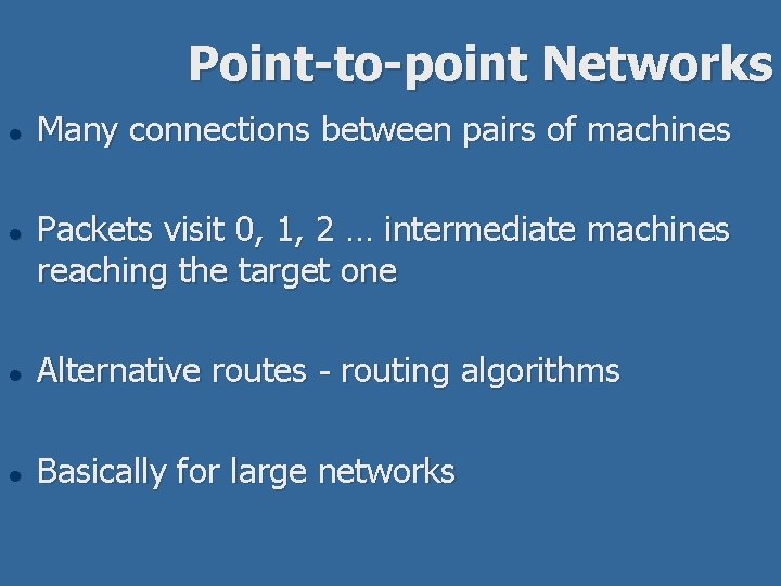 Point-to-point Networks l l Many connections between pairs of machines Packets visit 0, 1,