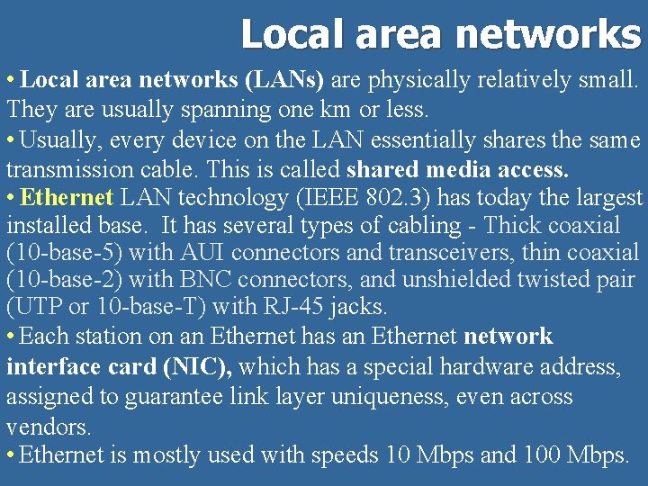 Local area networks • Local area networks (LANs) are physically relatively small. They are