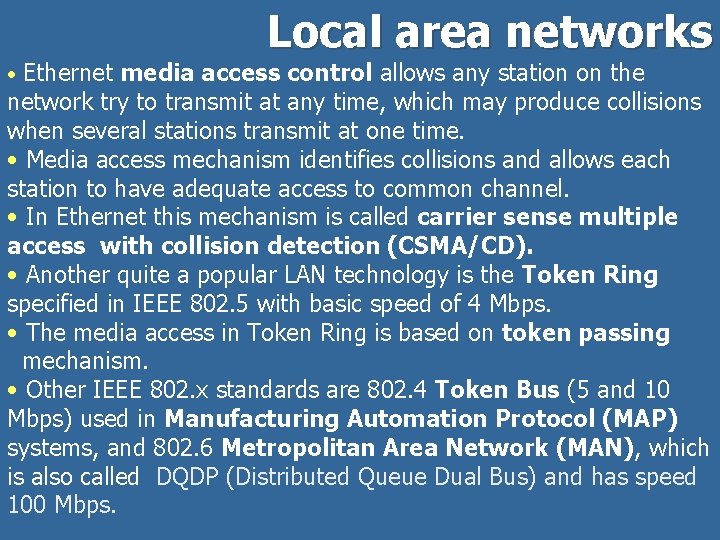 Local area networks • Ethernet media access control allows any station on the network
