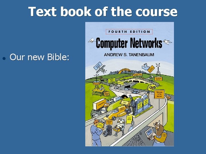 Text book of the course l Our new Bible: 