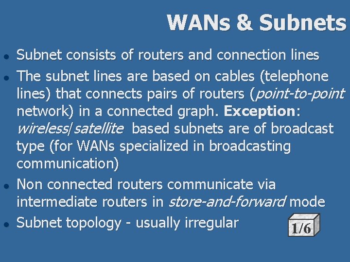 WANs & Subnets l l Subnet consists of routers and connection lines The subnet