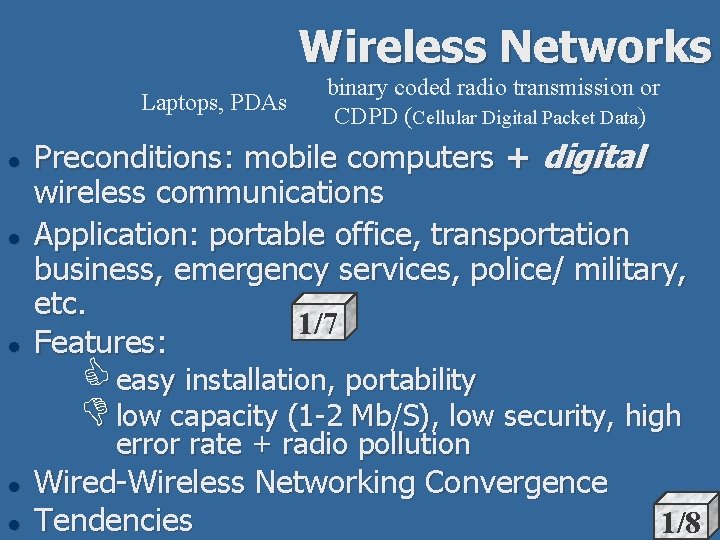 Wireless Networks Laptops, PDAs l l l binary coded radio transmission or CDPD (Cellular