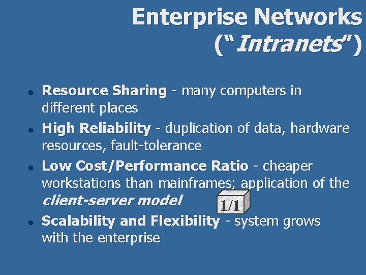 Enterprise Networks (“Intranets”) l l l Resource Sharing - many computers in different places
