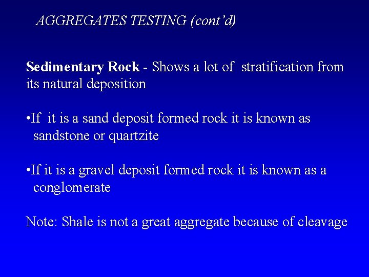 AGGREGATES TESTING (cont’d) Sedimentary Rock - Shows a lot of stratification from its natural