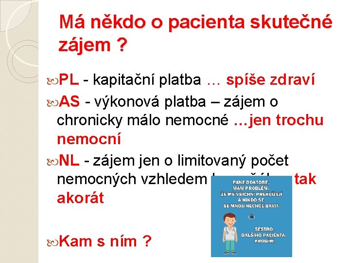 Má někdo o pacienta skutečné zájem ? PL - kapitační platba … spíše zdraví