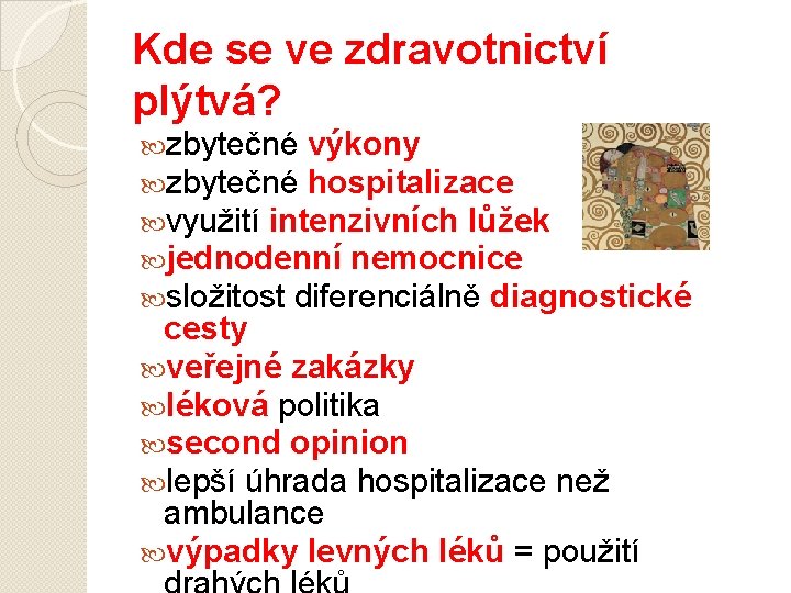 Kde se ve zdravotnictví plýtvá? zbytečné výkony zbytečné hospitalizace využití intenzivních lůžek jednodenní nemocnice