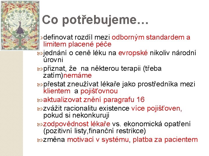 Co potřebujeme… definovat rozdíl mezi odborným standardem a limitem placené péče jednání o ceně