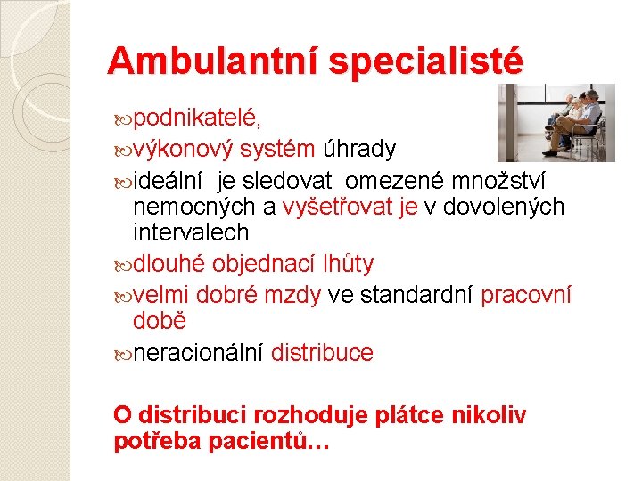 Ambulantní specialisté podnikatelé, výkonový systém úhrady ideální je sledovat omezené množství nemocných a vyšetřovat