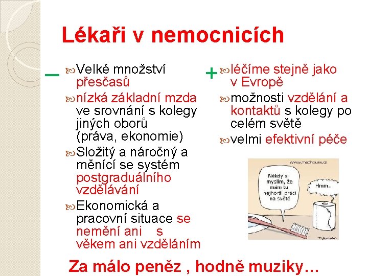 Lékaři v nemocnicích _ Velké množství přesčasů nízká základní mzda ve srovnání s kolegy