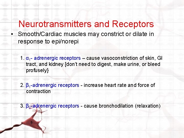 Neurotransmitters and Receptors • Smooth/Cardiac muscles may constrict or dilate in response to epi/norepi Neurotransmitters and Receptors • Smooth/Cardiac muscles may constrict or dilate in response to epi/norepi
